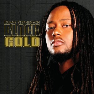 Duane Stephenson - Black Gold - 2010